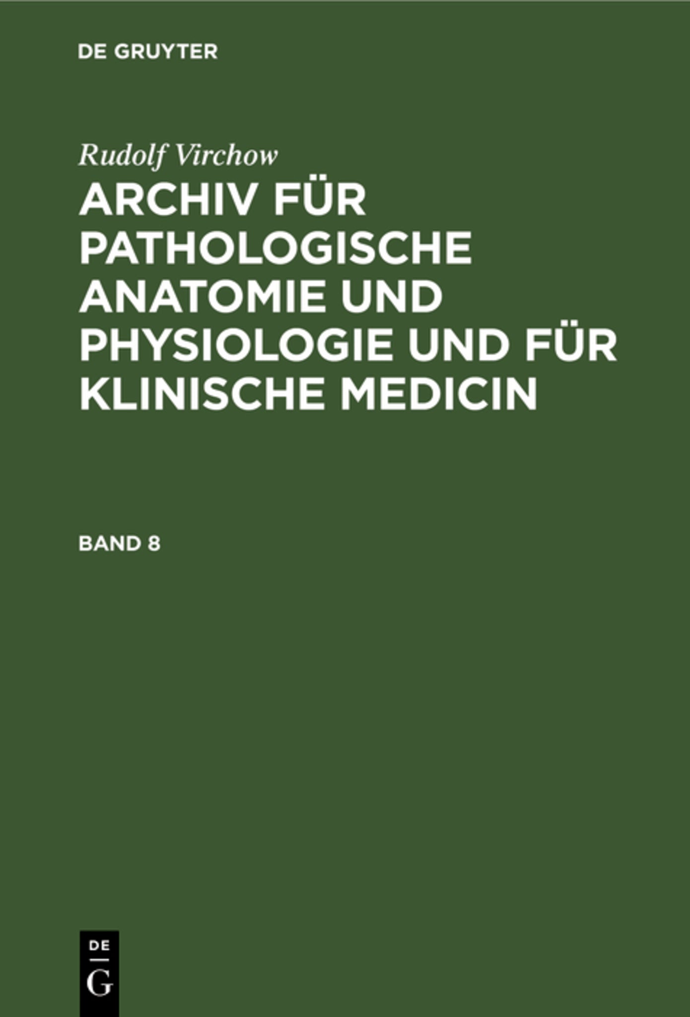 Rudolf Virchow: Archiv für pathologische Anatomie und Physiologie und für klinische Medicin. Band 8